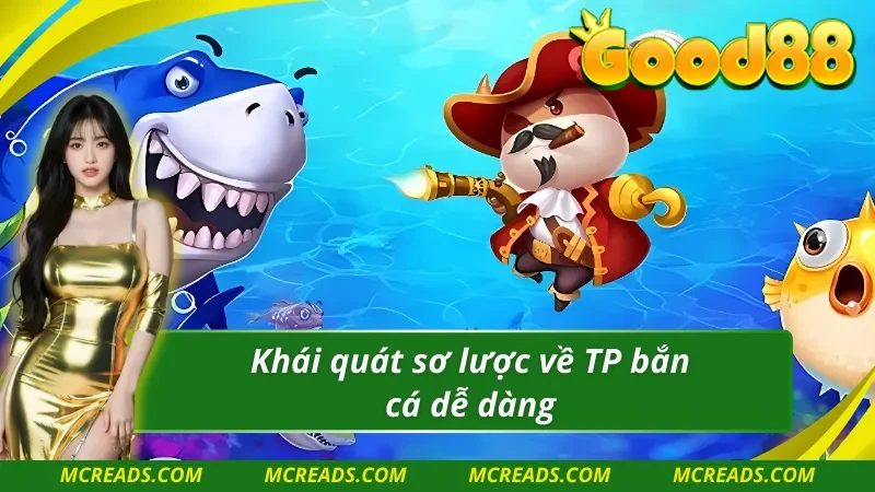 Giới thiệu tổng quan TP bắn cá dễ dàng