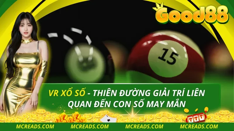 VR Xổ Số – Thiên Đường Giải Trí Liên Quan Đến Con Số May Mắn